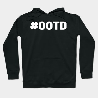 #OOTD Outfit of the Day Hoodie